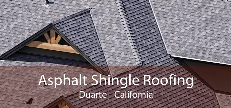 Asphalt Shingle Roofing Duarte - California