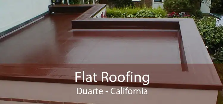 Flat Roofing Duarte - California